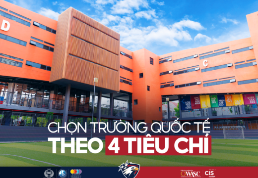 CHỌN TRƯỜNG QUỐC TẾ THEO 4 TIÊU CHÍ