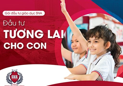 5 LỢI ÍCH KHÔNG THỂ BỎ QUA CỦA GÓI ĐẦU TƯ GIÁO DỤC SNA